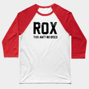 Rox • This ain’t no disco Distressed Black Baseball T-Shirt